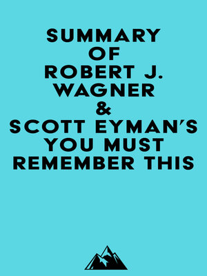 cover image of Summary of Robert J. Wagner & Scott Eyman's You Must Remember This